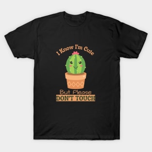 Cute Cactus "I Know I'm Cute But Please Don't Touch" T-Shirt